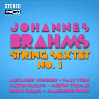 String Sextet No.1 in B-Flat Major, Op.18: I. Allegro ma non troppo - Pablo Casals & Isaac Stern & Alexander Schneider & Milton Kalims & Milton Thomas & Madeleine Foley & Иоганнес Брамс