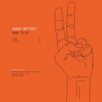 Have To - Arkady Antsyrev