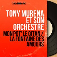 Mon pot' le gitan - Tony Murena Et Son Orchestre