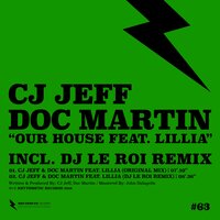 Our House - Cj Jeff & Doc Martin & Lillia
