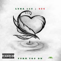 Turn You On - Luka 120 & 434