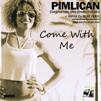 Come With Me - Pimlican & Blakk Habit