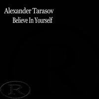 Believe In Yourself - Alexander Tarasov