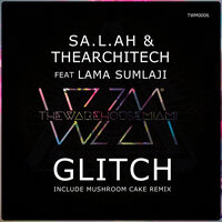 Glitch - SA.L.AH & TheArchitech & Lama Sumlaji & Mushroom Cake
