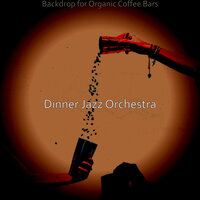 Joyful Ambiance for Coffeehouses - Dinner Jazz Orchestra