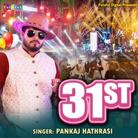 31St - Pankaj Hathrasi