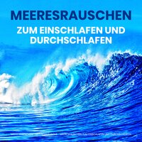 Zum Einschlafen - Meeresrauschen & Naturgeräusche & Meeresrauschen zum Einschlafen und Durchschlafen