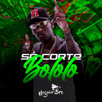Só Corte Bololo - MC Neguin da BRC