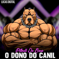 Vem de Boca - Pitbull Da Base & Lucas Digital