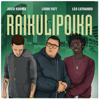 Raikulipoika feat. Leo Luthando, Jussi Kuoma - Louhi & Leo Luthando & Jussi Kuoma
