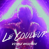 Voyage amoureux - Le Couleur & Das Mörtal