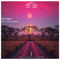 Pulse of the Savannah - Big Biggie & Cafe Ya Africa Tshipembe