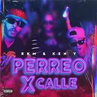 Perreo X Calle - Ken-Y & R.K.M & Ken-Y