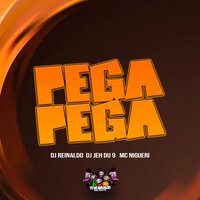 Pega Pega - Dj Reinaldo & DJ Jéh Du 9 & mc nigueri
