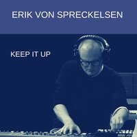 Keep It Up - Erik von Spreckelsen