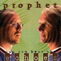 Can You Hear the Echoes? - Prophet