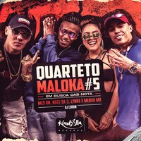 Quarteto Maloka #5 - Em Busca das Nota - MC DN & Mc Nego Da 3 & Mc Lynne & MC Menor Mr