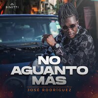 No Aguanto Más - José Rodríguez