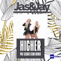 Higher - Jas & Jay
