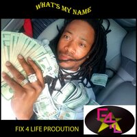 What's My Name - Fix 4 Life