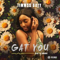 Gat You - Timmss Obey
