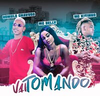 Vai Tomando - Romulo Chavoso & Mc Belly & Mc Kitinho