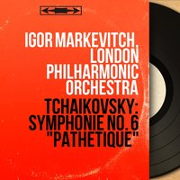 Symphonie No. 6 in B Minor, Op. 74 "Pathétique": II. Allegro con grazia - Igor Markevitch & Пётр Ильич Чайковский