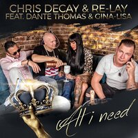 All I Need - Chris Decay & Re-lay & Dante Thomas & Gina-Lisa