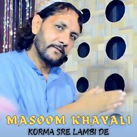 Korma Sre lambi De - Masoom Khayali