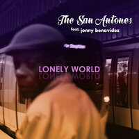 Lonely World - The San Antones & Jonny Benavidez