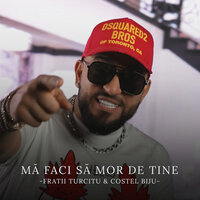 Mă faci să mor de tine - Fratii Turcitu & Costel Biju
