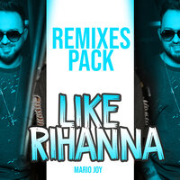 Like Rihanna - Mario Joy & 4ЯR