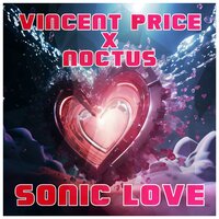 Sonic Love - Vincent Price & Noctus