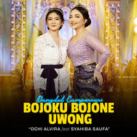 Bojoku Bojone Uwong - Ochi Alvira & SYAHIBA SAUFA