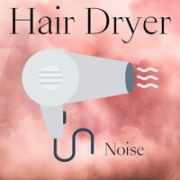 Hair Dryer Noise 7 - Hair Dryer Collection & Deep Sleep Hair Dryers & Hair Dryer Sleep