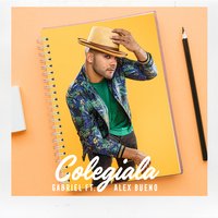 Colegiala - Gabriel & Alex Bueno