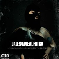 Dale Suave al Filtro - Dj Gomeko & kaiser attakawa & KIKITO RIKO RIKO & YANKO LA TRAMPA