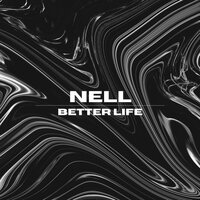 Better Life - Nell