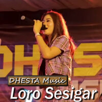 Loro Sesigar - Dhesta Music