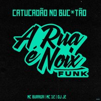 Catucadão no Bucetão - A RUA É NOIX FUNK & MC Buraga & MC 12 & DJ J2