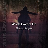 What Lovers Do - Elemer & Dayana
