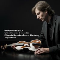 Ouverture for Violin and Strings in A Minor, BWV 1067a: I. Ouverture - Johann Sebastian Bach & Jürgen Groß & Elbipolis Barockorchester Hamburg
