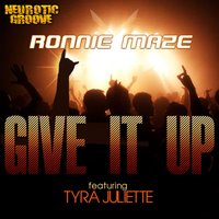 Give It Up - Tyra Juliette & Scotty Marz & Ronnie Maze