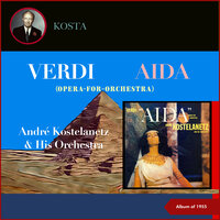 Aida - Opera for Orchestra - Act 2 - André Kostelanetz & His Orchestra & Джузеппе Верди