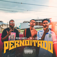 Pernoitado - Peuzin21 & ZL & ERRD