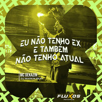 Eu Não Tenho Ex e Também Não Tenho Atual - MC DEKAZIN & DJ MARKIN BEAT