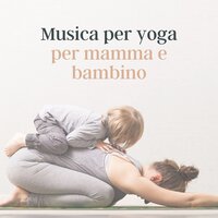 Musica per yoga per mamma e bambino - Saluto al Sole Musica Relax