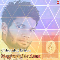 Nagjuwa Me Aana - Chhotelal Oraon & Sunaina Kachhap