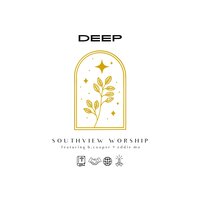 DEEP - Southview Worship & B. Cooper & eddie mo