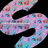 If You Love Me - Charlie Hedges & Eddie Craig & MBEZ